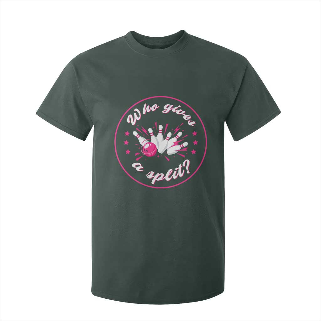 Funny Bowling Quote T Shirt For Kid Who Gives A Split For Women TS12 Dark Forest Green Print Your Wear