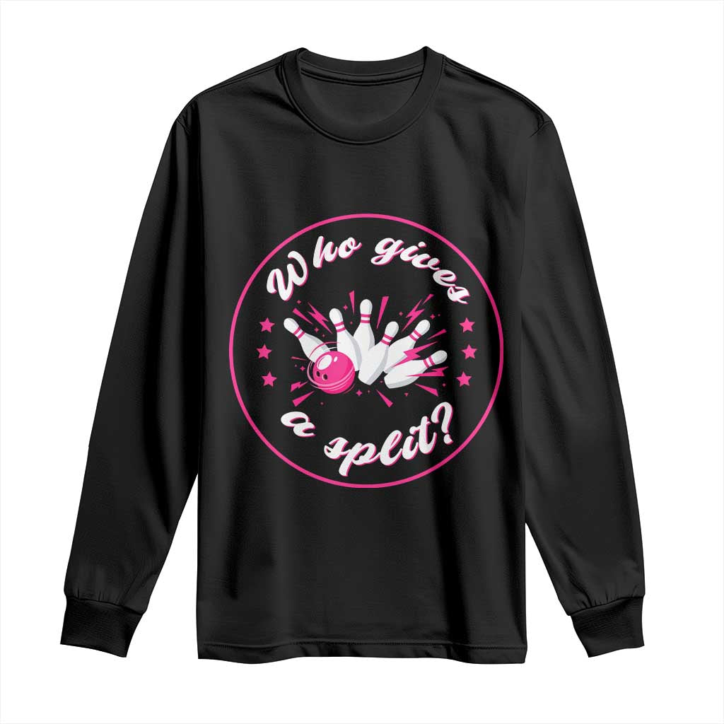 Funny Bowling Quote Long Sleeve Shirt Who Gives A Split For Women TS12 Black Print Your Wear