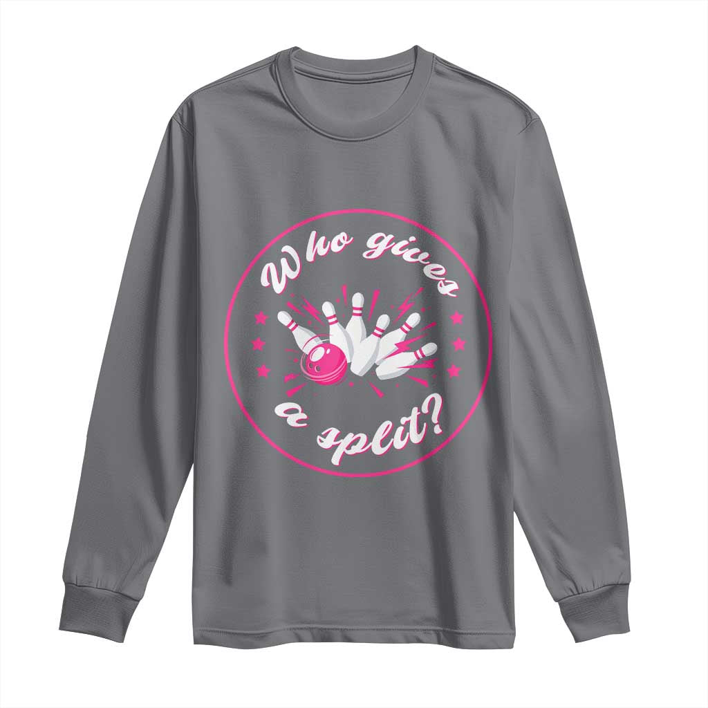Funny Bowling Quote Long Sleeve Shirt Who Gives A Split For Women TS12 Charcoal Print Your Wear