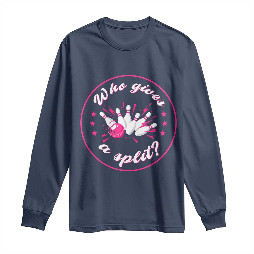 Funny Bowling Quote Long Sleeve Shirt Who Gives A Split For Women TS12 Navy Print Your Wear