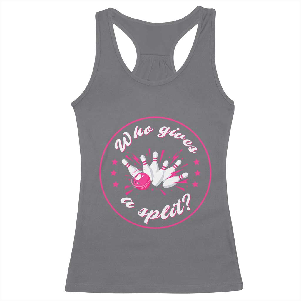 Funny Bowling Quote Racerback Tank Top Who Gives A Split For Women TS12 Charcoal Print Your Wear