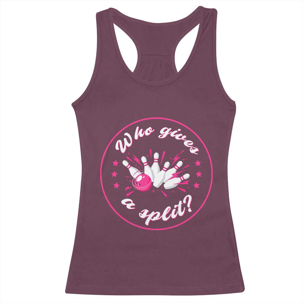 Funny Bowling Quote Racerback Tank Top Who Gives A Split For Women TS12 Maroon Print Your Wear