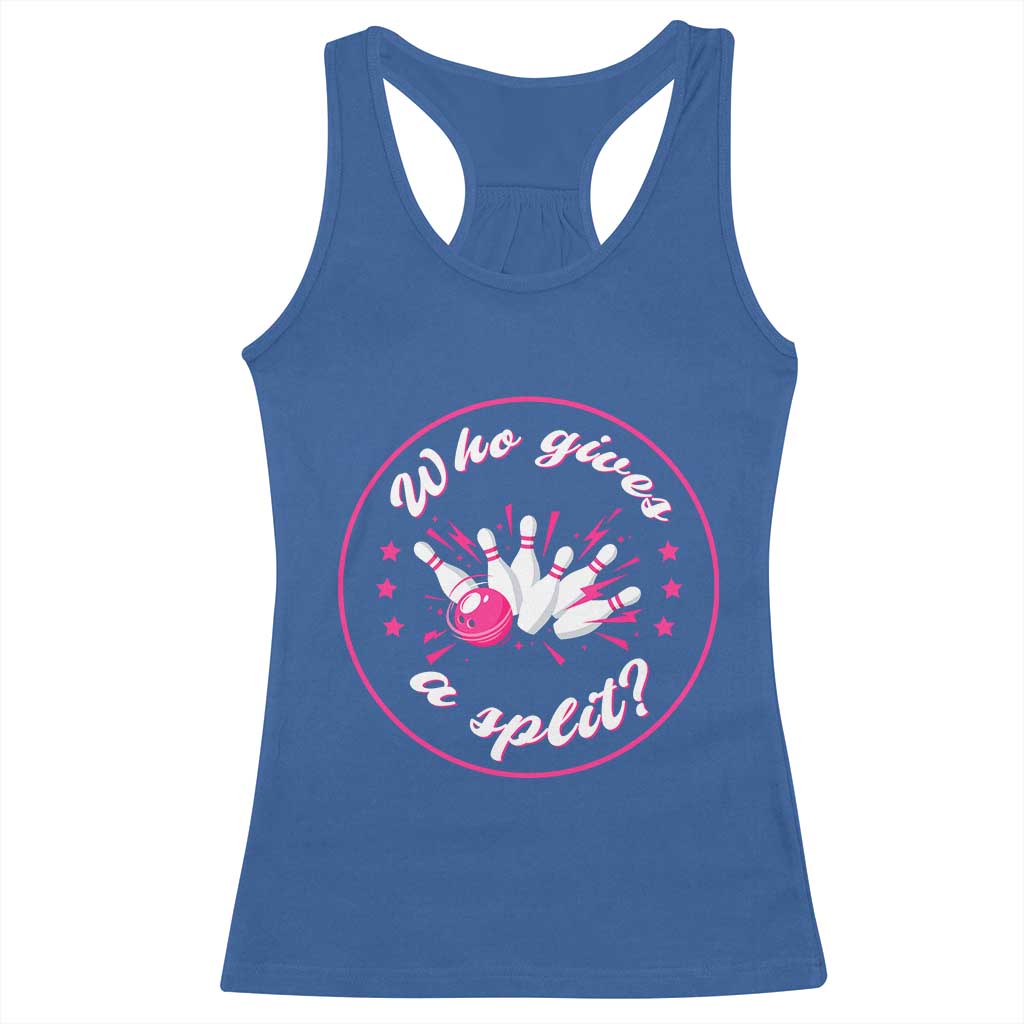 Funny Bowling Quote Racerback Tank Top Who Gives A Split For Women TS12 Royal Blue Print Your Wear