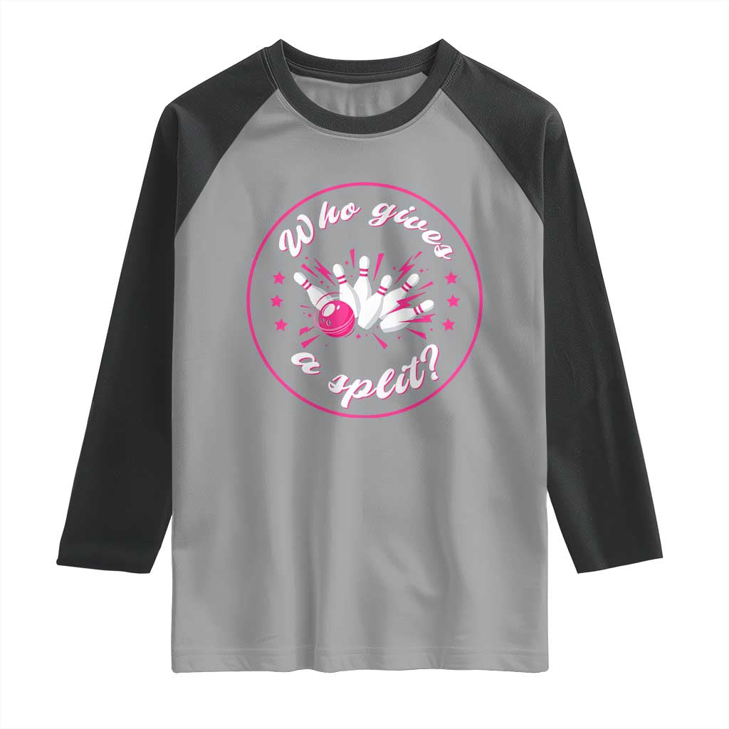 Funny Bowling Quote Raglan Shirt Who Gives A Split For Women TS12 Sport Gray Black Print Your Wear