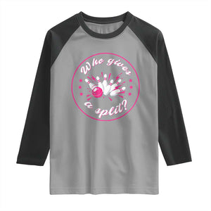 Funny Bowling Quote Raglan Shirt Who Gives A Split For Women TS12 Sport Gray Black Print Your Wear