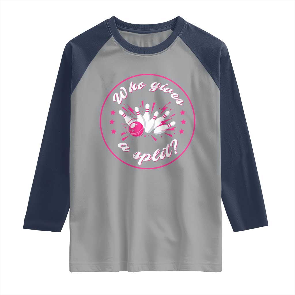 Funny Bowling Quote Raglan Shirt Who Gives A Split For Women TS12 Sport Gray Navy Print Your Wear