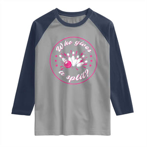 Funny Bowling Quote Raglan Shirt Who Gives A Split For Women TS12 Sport Gray Navy Print Your Wear