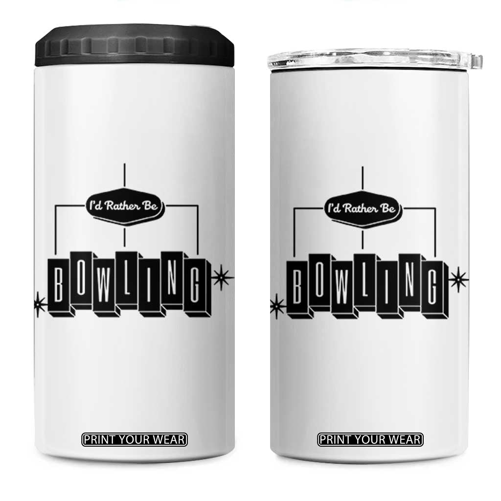 Id Rather Be Bowling 4 in 1 Can Cooler Tumbler Funny Bowler Gift TS12 One Size: 16 oz White Print Your Wear