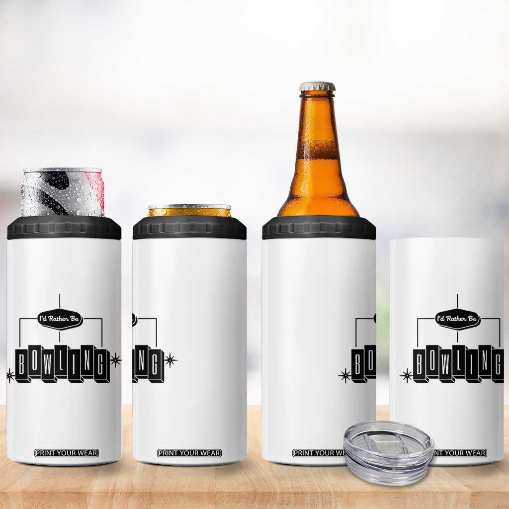 Id Rather Be Bowling 4 in 1 Can Cooler Tumbler Funny Bowler Gift TS12 Print Your Wear