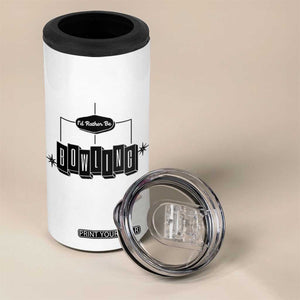 Id Rather Be Bowling 4 in 1 Can Cooler Tumbler Funny Bowler Gift TS12 Print Your Wear