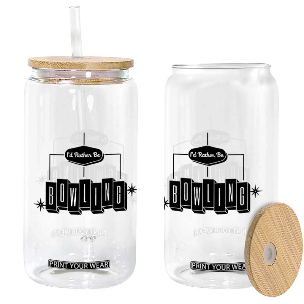 Id Rather Be Bowling Glass Can Funny Bowler Gift TS12 Print Your Wear