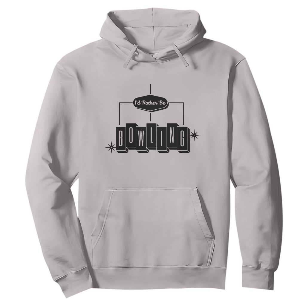 Id Rather Be Bowling Hoodie Funny Bowler Gift TS12 Ice Gray Print Your Wear