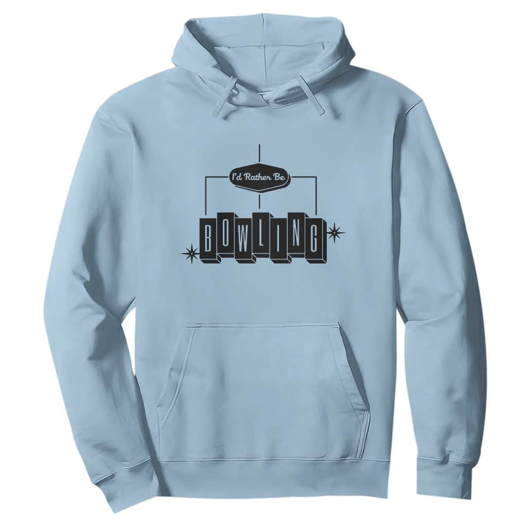 Id Rather Be Bowling Hoodie Funny Bowler Gift TS12 Light Blue Print Your Wear