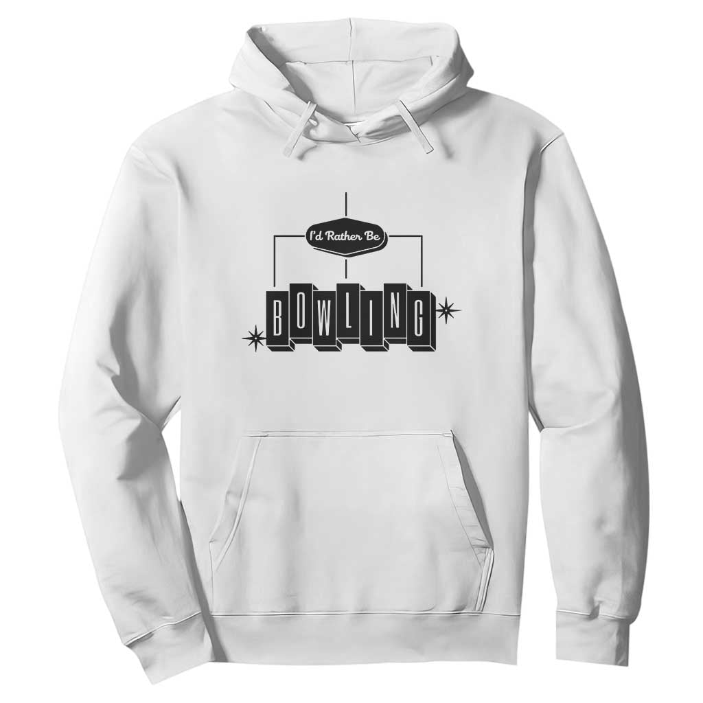 Id Rather Be Bowling Hoodie Funny Bowler Gift TS12 White Print Your Wear