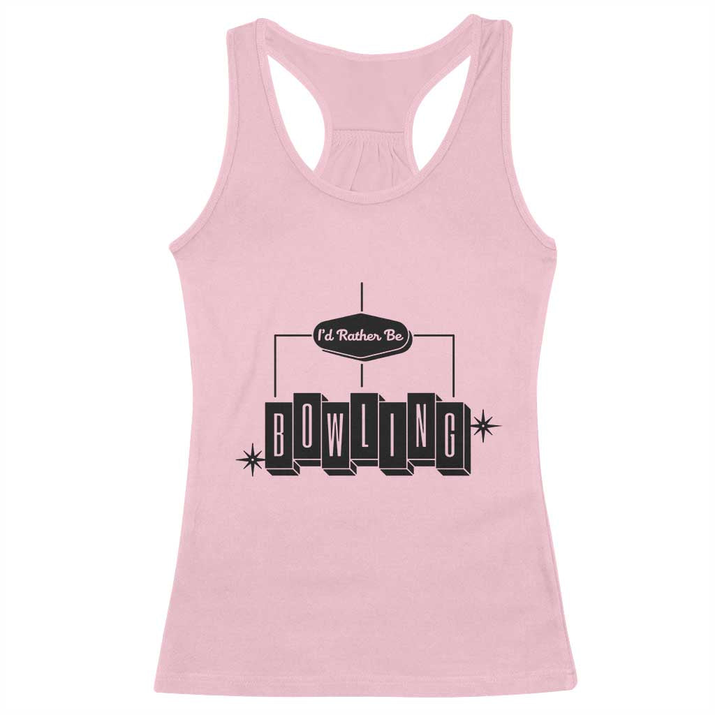Id Rather Be Bowling Racerback Tank Top Funny Bowler Gift TS12 Light Pink Print Your Wear