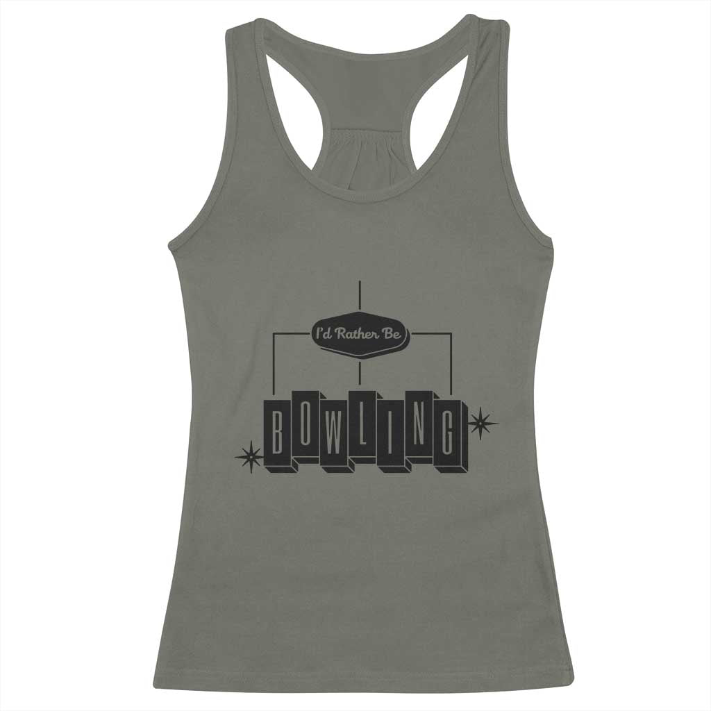 Id Rather Be Bowling Racerback Tank Top Funny Bowler Gift TS12 Military Green Print Your Wear