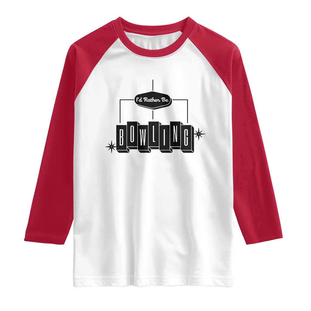 Id Rather Be Bowling Raglan Shirt Funny Bowler Gift TS12 White Red Print Your Wear