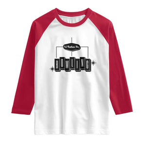 Id Rather Be Bowling Raglan Shirt Funny Bowler Gift TS12 White Red Print Your Wear