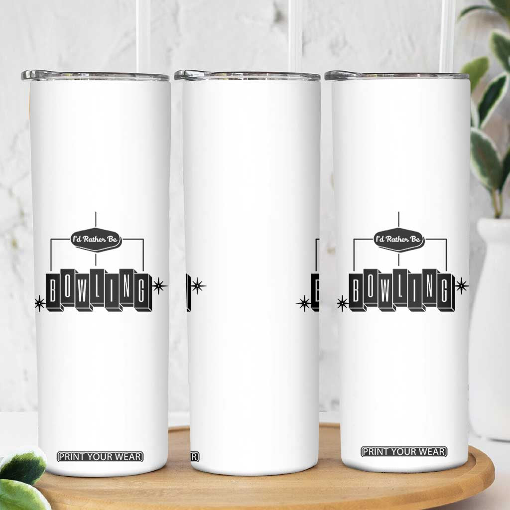 Id Rather Be Bowling Skinny Tumbler Funny Bowler Gift TS12 Print Your Wear