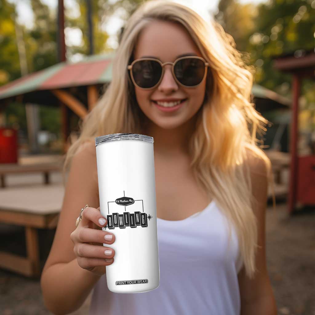 Id Rather Be Bowling Skinny Tumbler Funny Bowler Gift TS12 Print Your Wear