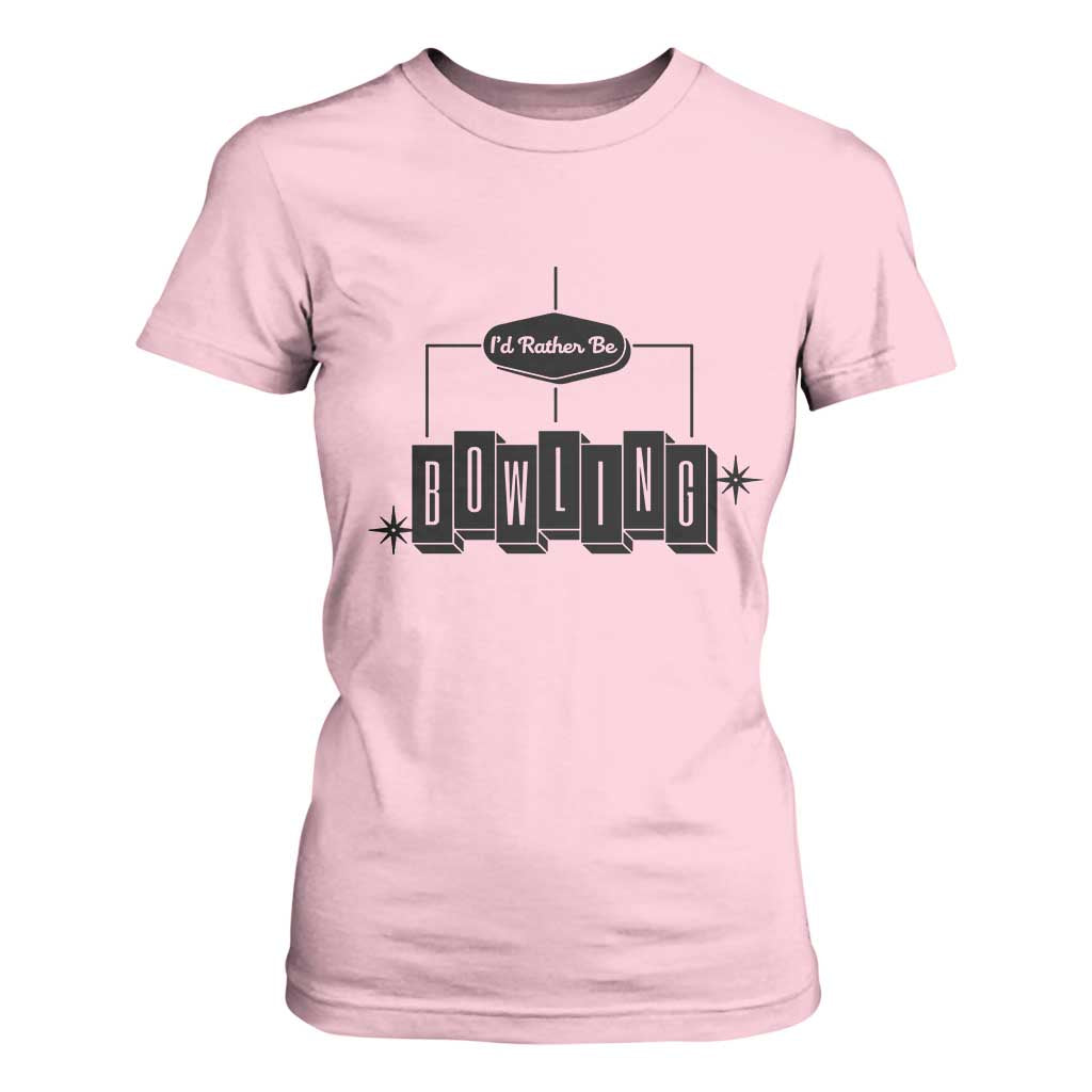 Id Rather Be Bowling T Shirt For Women Funny Bowler Gift TS12 Light Pink Print Your Wear