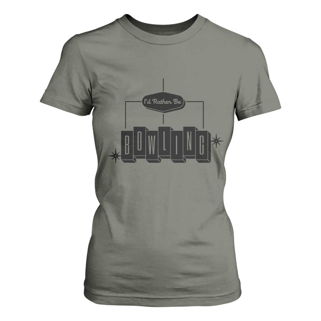 Id Rather Be Bowling T Shirt For Women Funny Bowler Gift TS12 Military Green Print Your Wear