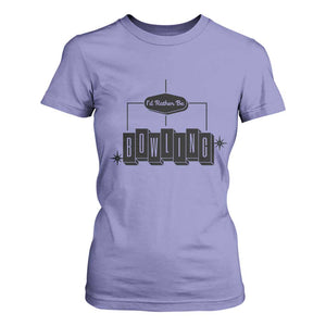 Id Rather Be Bowling T Shirt For Women Funny Bowler Gift TS12 Violet Print Your Wear