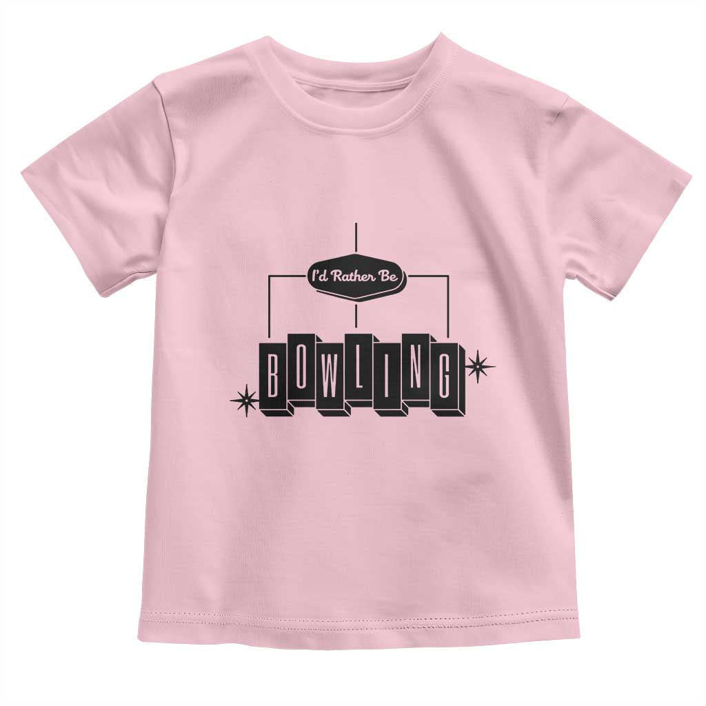 Id Rather Be Bowling Toddler T Shirt Funny Bowler Gift TS12 Light Pink Print Your Wear