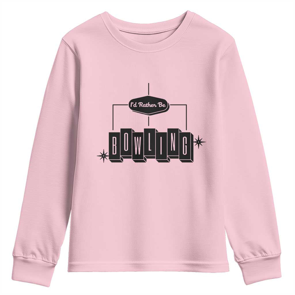 Id Rather Be Bowling Youth Sweatshirt Funny Bowler Gift TS12 Light Pink Print Your Wear