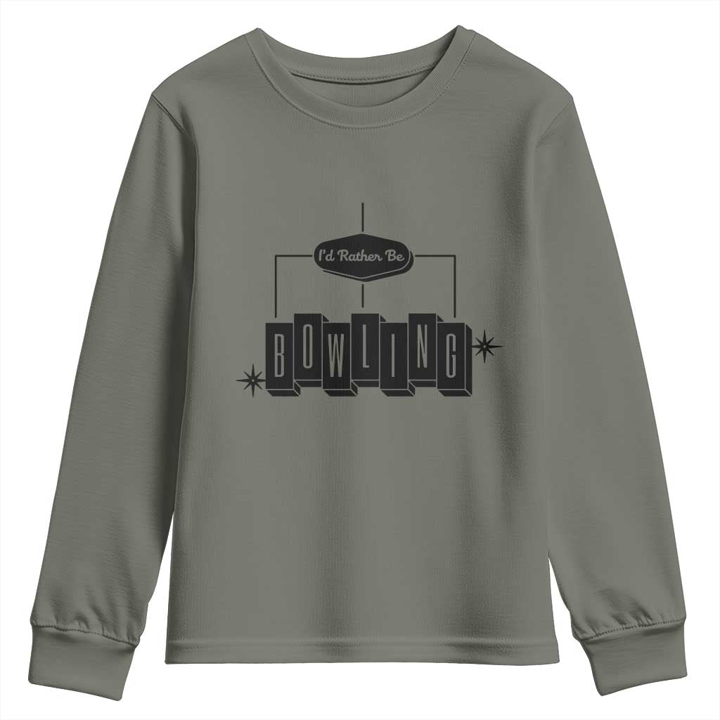 Id Rather Be Bowling Youth Sweatshirt Funny Bowler Gift TS12 Military Green Print Your Wear