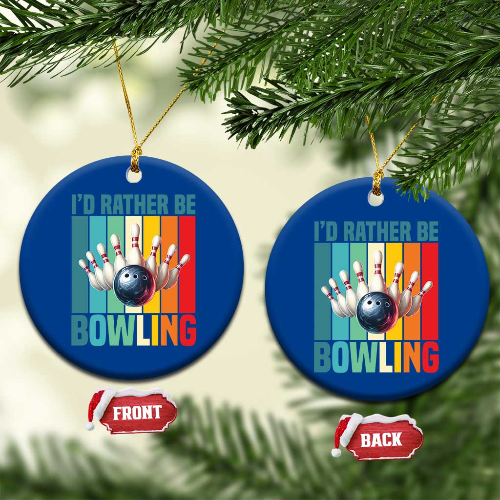 Funny Bowling Quote Ceramic Ornament Id Rather Be Bowling Gift TS12 1pc Blue Print Your Wear