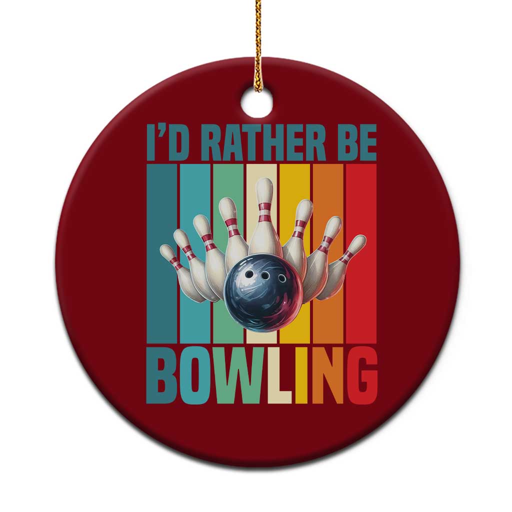 Funny Bowling Quote Ceramic Ornament Id Rather Be Bowling Gift TS12 1pc Red Print Your Wear
