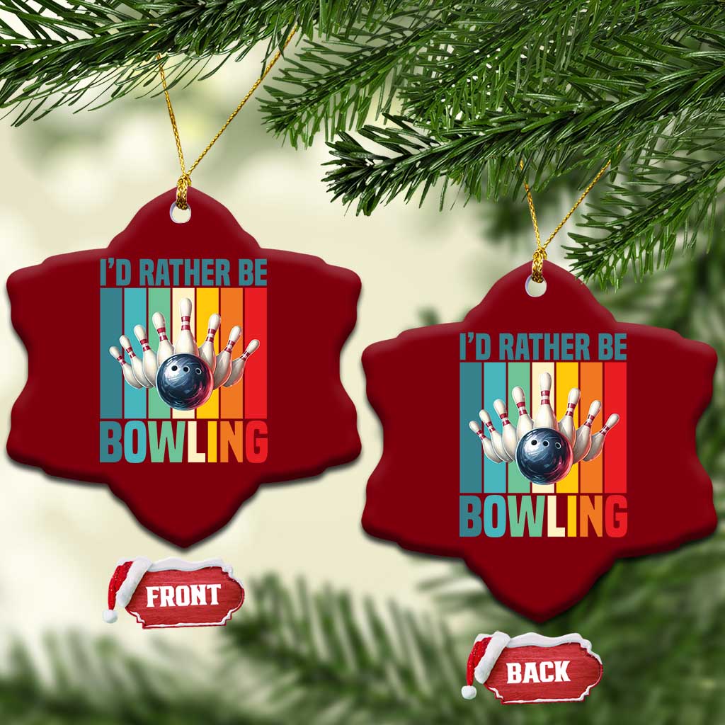 Funny Bowling Quote Ceramic Ornament Id Rather Be Bowling Gift TS12 Print Your Wear