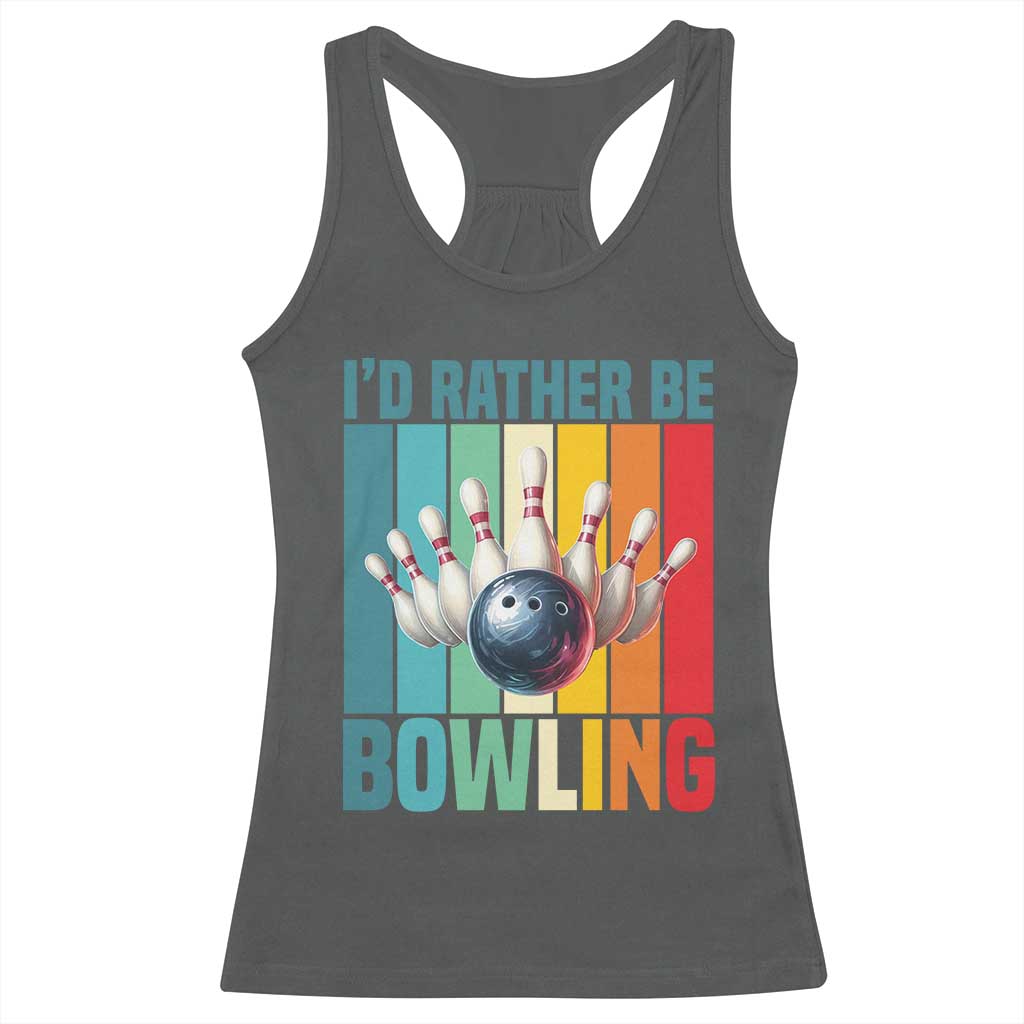 Funny Bowling Quote Racerback Tank Top Id Rather Be Bowling Gift TS12 Dark Heather Print Your Wear
