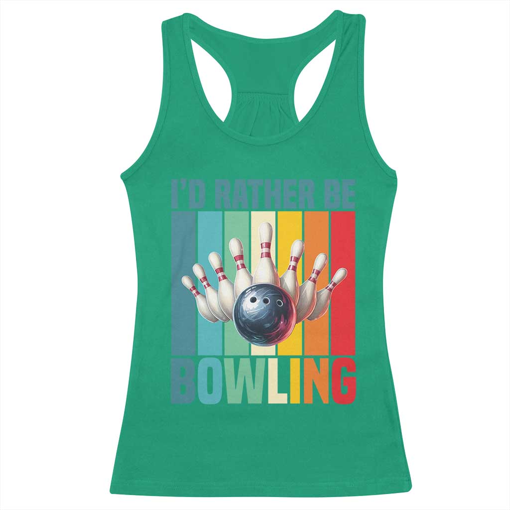 Funny Bowling Quote Racerback Tank Top Id Rather Be Bowling Gift TS12 Irish Green Print Your Wear