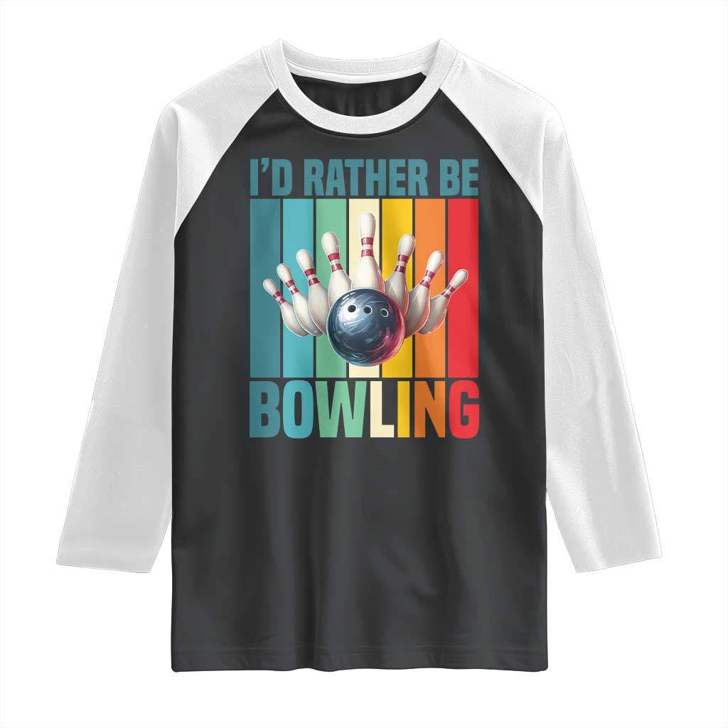 Funny Bowling Quote Raglan Shirt Id Rather Be Bowling Gift TS12 Black White Print Your Wear