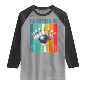 Funny Bowling Quote Raglan Shirt Id Rather Be Bowling Gift TS12 Sport Gray Black Print Your Wear