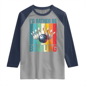 Funny Bowling Quote Raglan Shirt Id Rather Be Bowling Gift TS12 Sport Gray Navy Print Your Wear