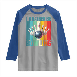 Funny Bowling Quote Raglan Shirt Id Rather Be Bowling Gift TS12 Sport Gray Royal Print Your Wear