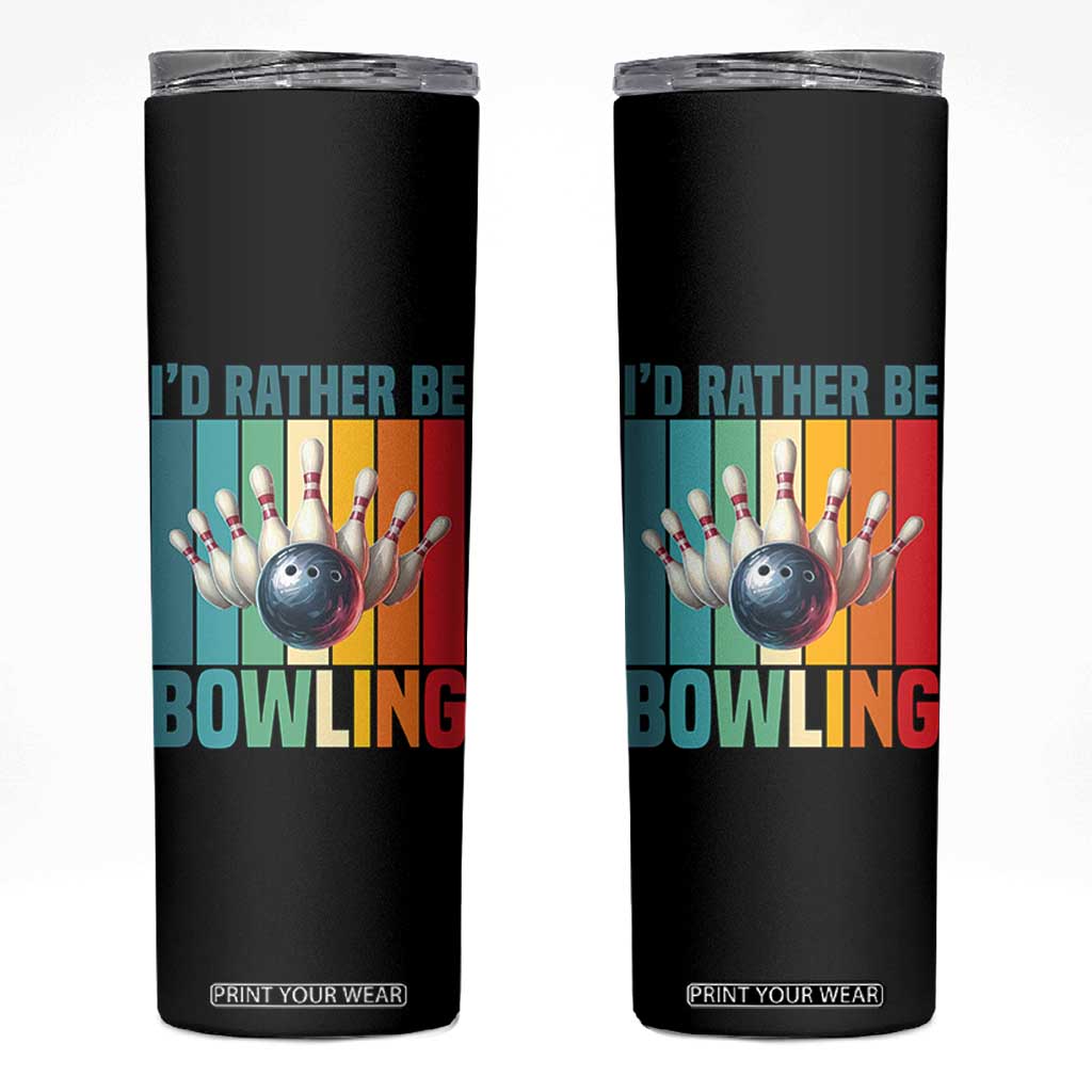 Funny Bowling Quote Skinny Tumbler Id Rather Be Bowling Gift TS12 Black Print Your Wear