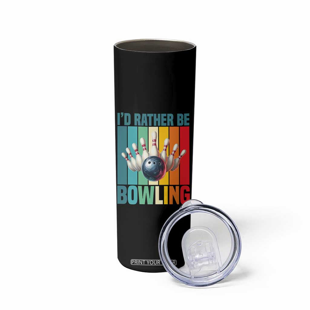 Funny Bowling Quote Skinny Tumbler Id Rather Be Bowling Gift TS12 Print Your Wear