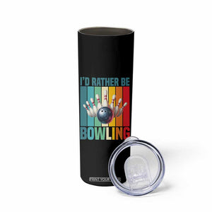 Funny Bowling Quote Skinny Tumbler Id Rather Be Bowling Gift TS12 Print Your Wear