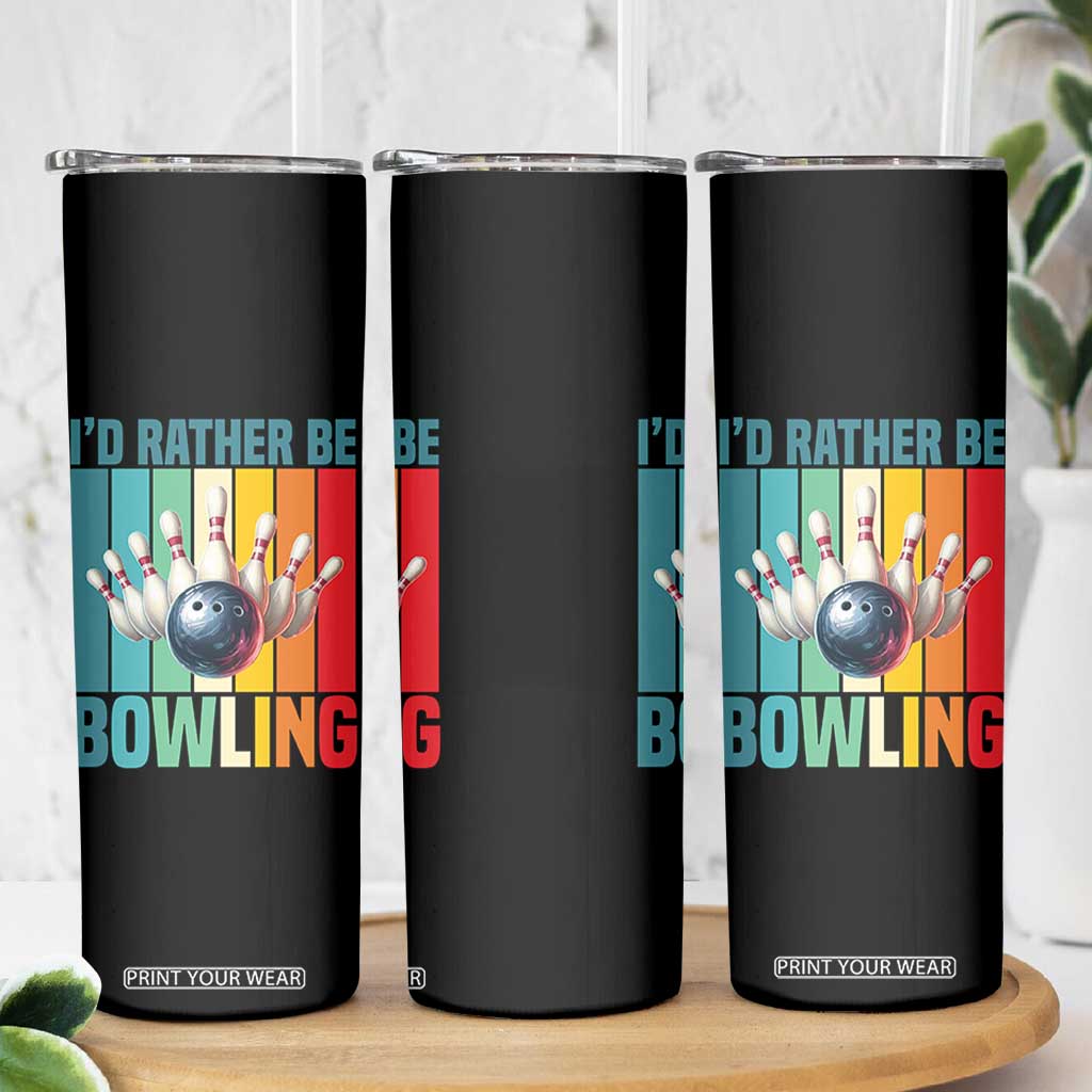 Funny Bowling Quote Skinny Tumbler Id Rather Be Bowling Gift TS12 Print Your Wear
