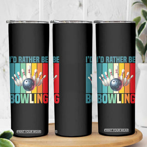 Funny Bowling Quote Skinny Tumbler Id Rather Be Bowling Gift TS12 Print Your Wear