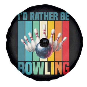 Funny Bowling Quote Spare Tire Cover Id Rather Be Bowling Gift TS12 Print Your Wear