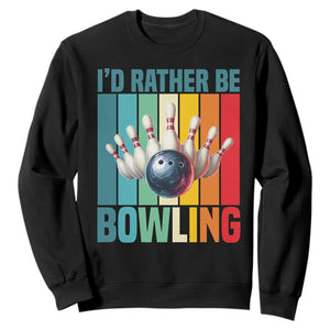 Funny Bowling Quote Sweatshirt Id Rather Be Bowling Gift TS12 Black Print Your Wear