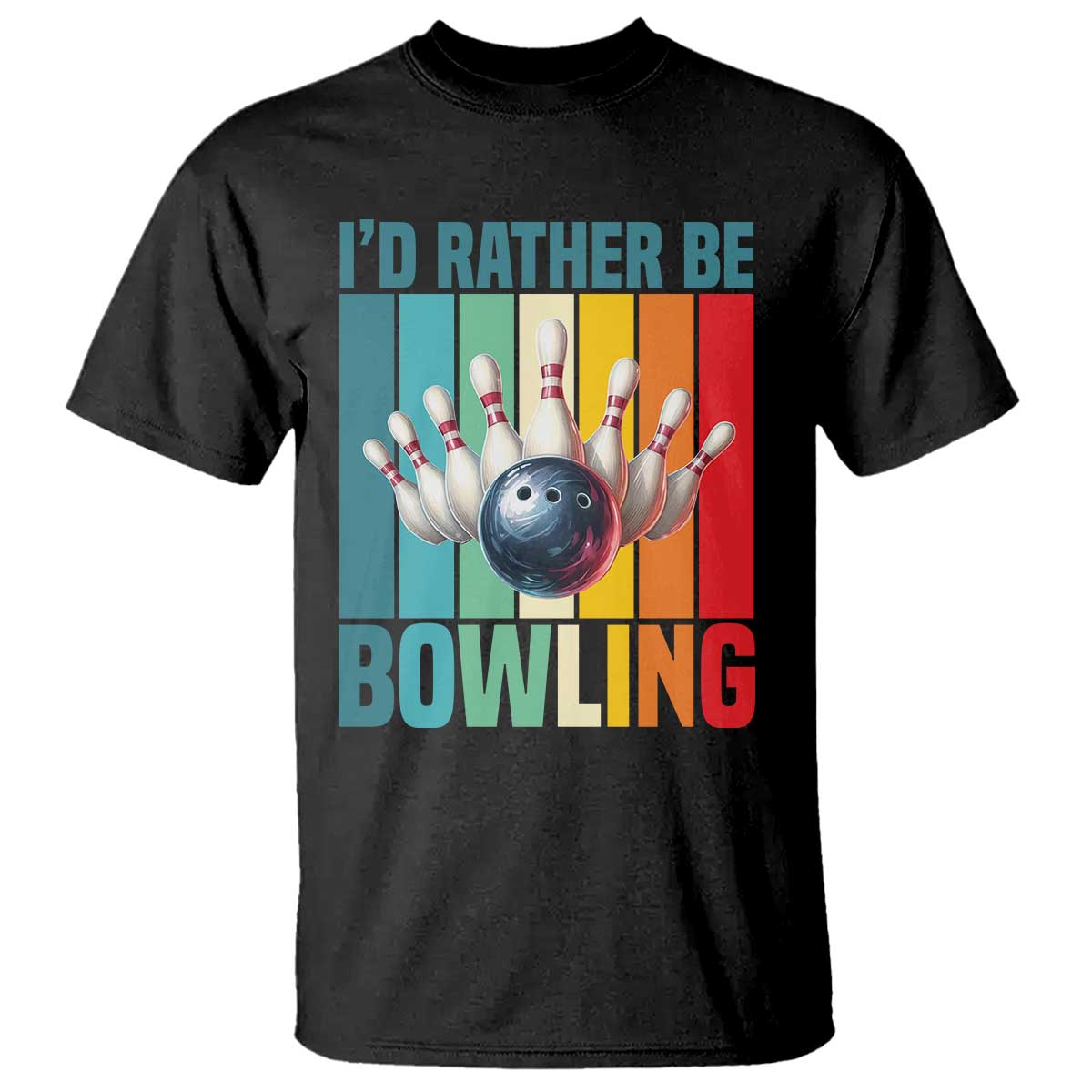 Funny Bowling Quote T Shirt Id Rather Be Bowling Gift TS12 Black Print Your Wear