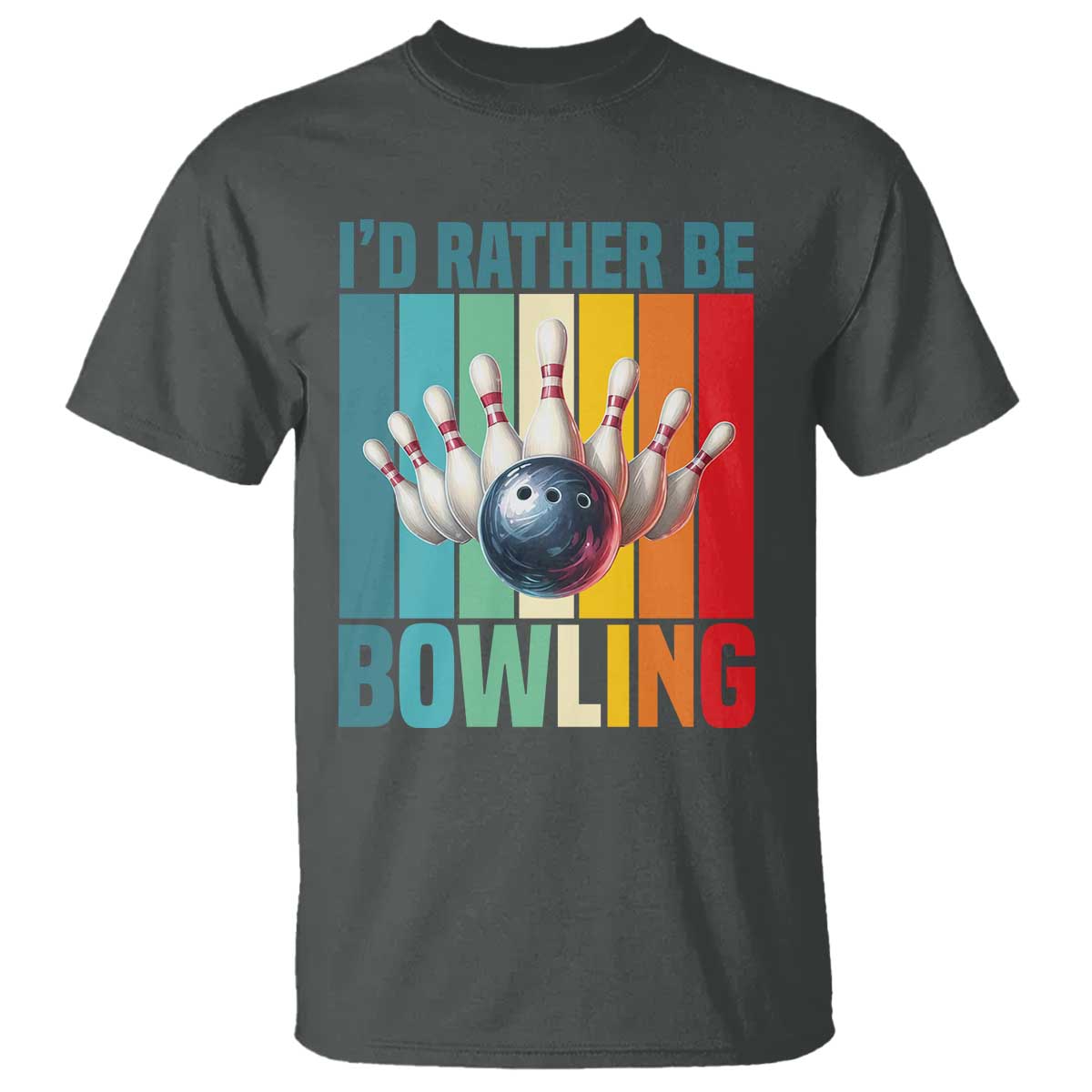 Funny Bowling Quote T Shirt Id Rather Be Bowling Gift TS12 Dark Heather Print Your Wear
