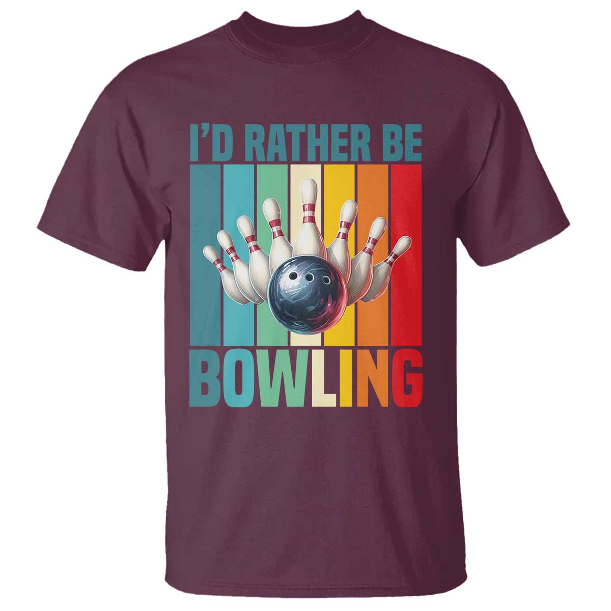 Funny Bowling Quote T Shirt Id Rather Be Bowling Gift TS12 Maroon Print Your Wear