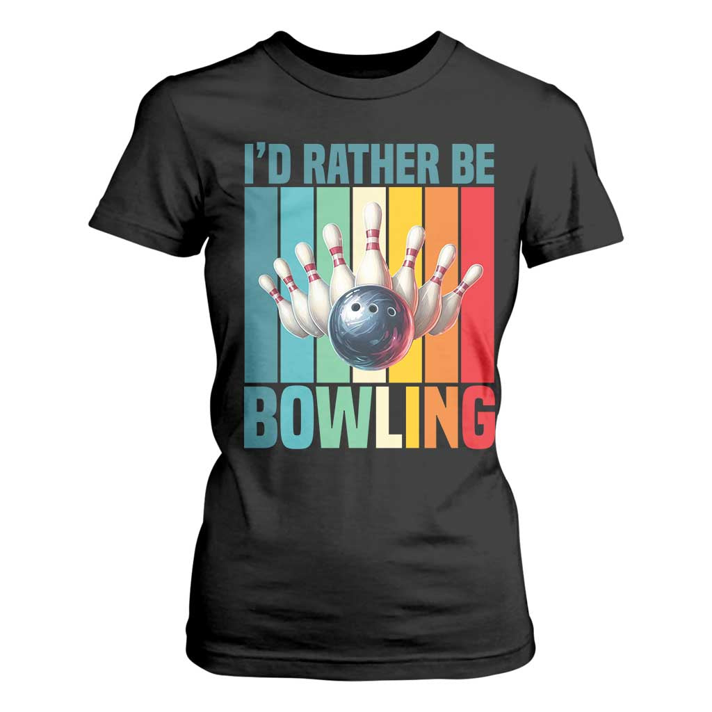 Funny Bowling Quote T Shirt For Women Id Rather Be Bowling Gift TS12 Black Print Your Wear